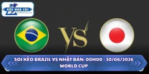 Soi Kèo Brazil vs Nhật Bản: 00h00 - 30/6 - World Cup 2026 6 Soi kèo Brazil vs Nhật Bản