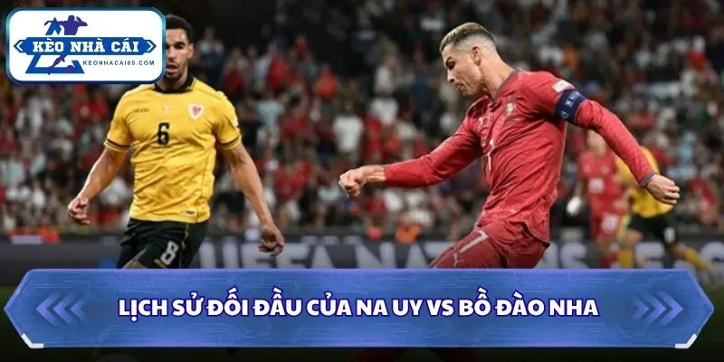 Soi kèo nhà cái Na Uy vs Bồ Đào Nha qua những lần gặp mặt