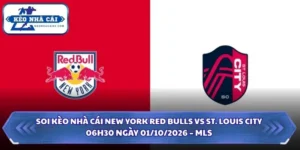 Soi Kèo Nhà Cái New York Red Bulls vs St. Louis City 06h30 Ngày 01/10/2026 – MLS 11 Soi kèo nhà cái New York Red Bulls vs St. Louis City