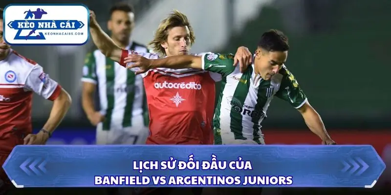 Argentinos Juniors chiếm ưu thế trong những lần đối đầu gần đây
