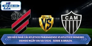 Soi Kèo Nhà Cái Atletico Paranaense vs Atletico Mineiro 06h00 Ngày 09/10/2026 - Serie A Brazil 5 Soi kèo nhà cái Atletico Paranaense vs Atletico Mineiro